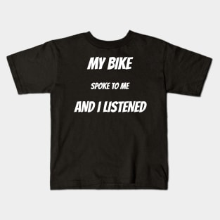 My Bike Spoke to Me and I Listened Biking Trail Kids T-Shirt